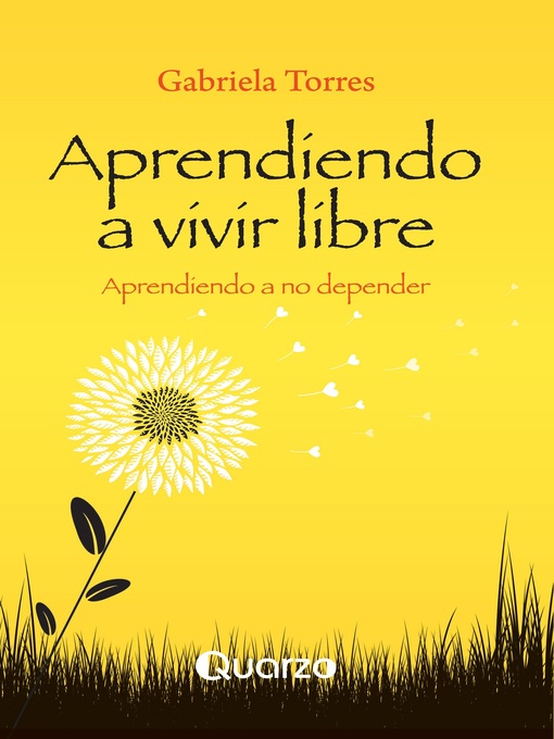 Title details for Aprendiendo a vivir libre. Aprendiendo a no depender by Gabriela Torres - Available